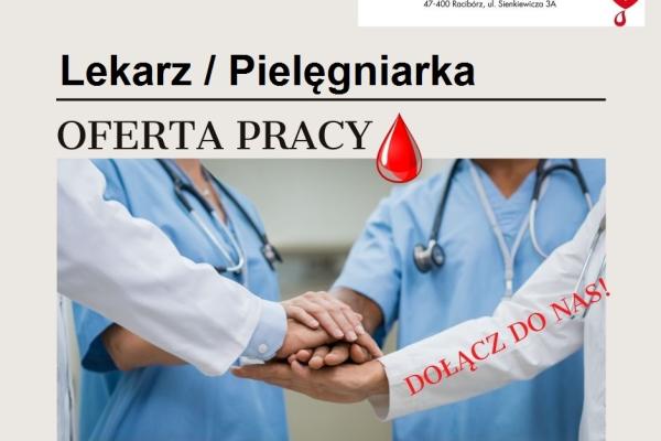 Regionalne Centrum Krwiodawstwa i Krwiolecznictwa w Raciborzu zatrudni pracownika na stanowisko: LEKARZ / PIELĘGNIARKA